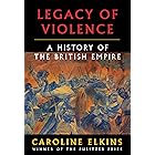 Legacy of Violence: A History of the British Empire