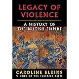 Legacy of Violence: A History of the British Empire