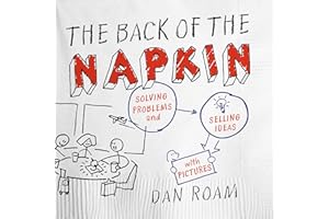 The Back of the Napkin (Expanded Edition): Solving Problems and Selling Ideas with Pictures