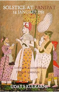 Solstice at Panipat, 14 January 1761: An Authentic Account the Campaign of Panipat