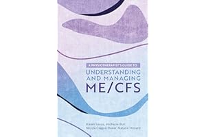 A Physiotherapist's Guide to Understanding and Managing ME/CFS