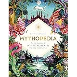 Mythopedia: An Encyclopedia of Mythical Beasts and Their Magical Tales