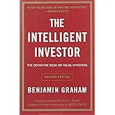 The Intelligent Investor: The Definitive Book on Value Investing. A Book of Practical Counsel