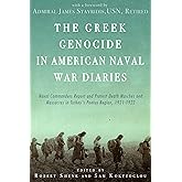 The Greek Genocide in American Naval War Diaries: Naval Commanders Report and Protest Death Marches and Massacres in Turkey's