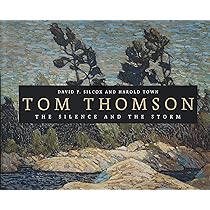 Tom Thomson: The Silence and the Storm : Silcox, David, Town