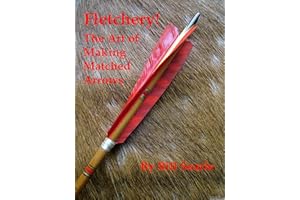 Fletchery! The Art of Making Matched Arrows