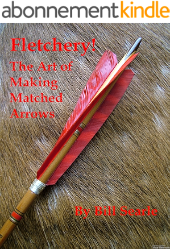 Download Fletchery! The Art of Making Matched Arrows (English Edition) PDF