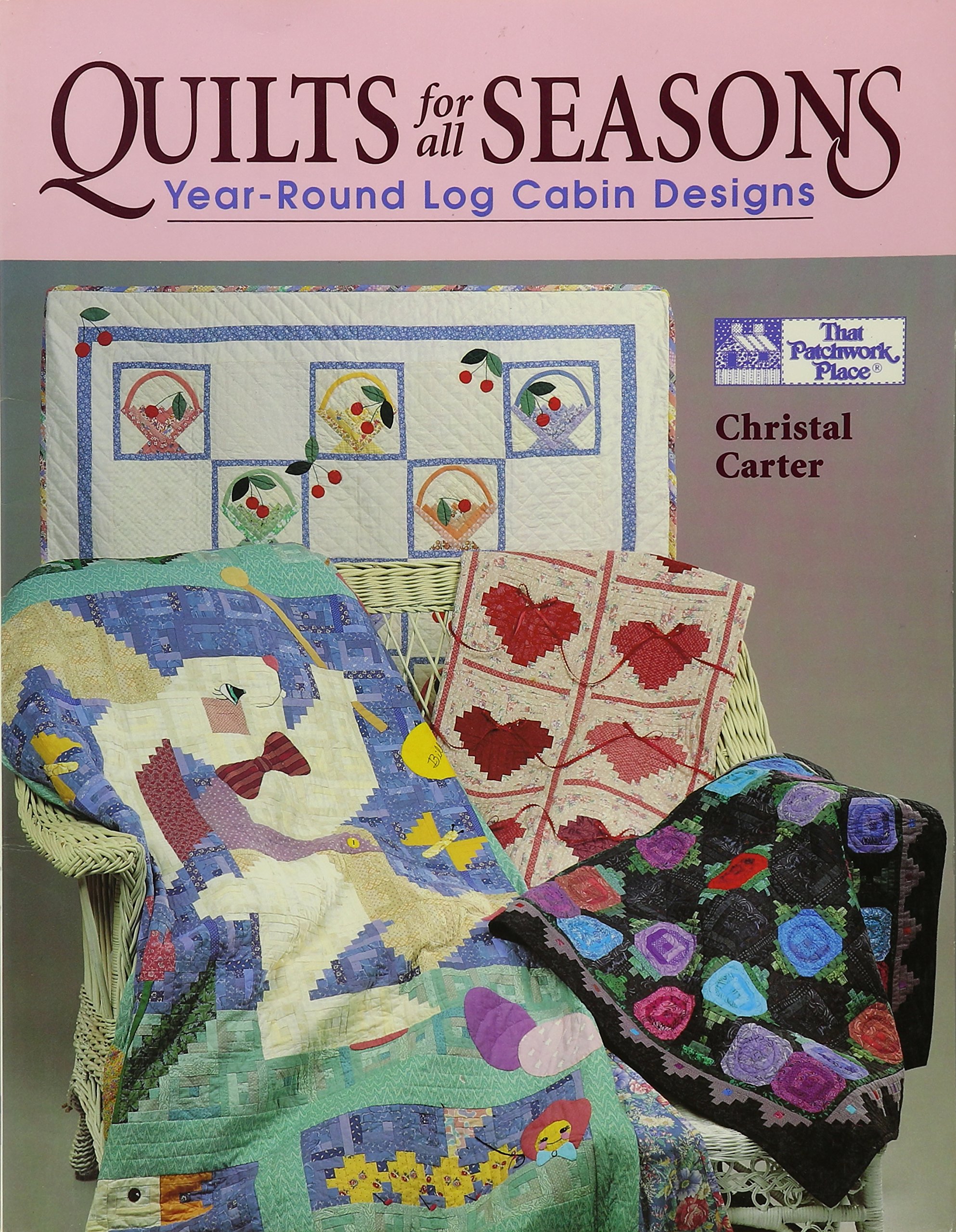 Quilts For All Seasons Year Round Log Cabin Designs Christal
