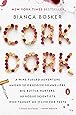 Cork Dork: A Wine-Fueled Adventure Among the Obsessive Sommeliers, Big Bottle Hunters, and Rogue Scientists Who Taught Me to Live for Taste