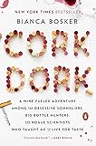 Cork Dork: A Wine-Fueled Adventure Among the Obsessive Sommeliers, Big Bottle Hunters, and Rogue Scientists Who Taught Me to Live for Taste