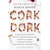 Cork Dork: A Wine-Fueled Adventure Among the Obsessive Sommeliers, Big Bottle Hunters, and Rogue Scientists Who Taught Me to 
