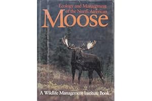 Ecology and Management of the North American Moose, Second Edition