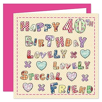 Special Friend 40th Happy Birthday Card - Lovely Lovely Special Friend ...