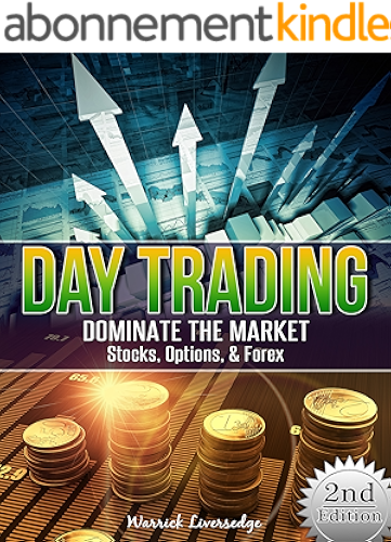Download Day Trading: Dominate The Market - Stocks, Options, & Forex (Binary Options, Penny Stocks, ETF, Covered Calls, Options, Stocks, Forex) (English Edition) PDF