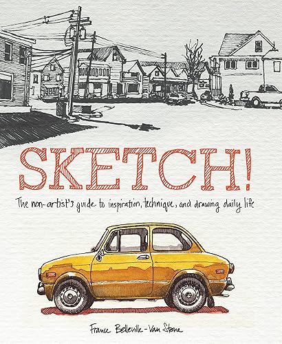 Download Sketch!: The Non-Artist's Guide to Inspiration, Technique, and Drawing Daily Life PDF