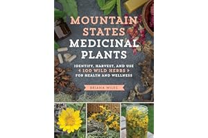 Mountain States Medicinal Plants: Identify, Harvest, and Use 100 Wild Herbs for Health and Wellness (Medicinal Plants Series)
