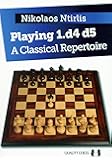 Playing 1.d4 d5: A Classical Repertoire