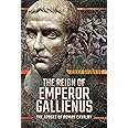 The Reign of Emperor Gallienus: The Apogee of Roman Cavalry