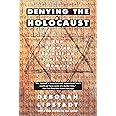 Denying the Holocaust: The Growing Assault on Truth and Memory