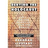 Denying the Holocaust: The Growing Assault on Truth and Memory