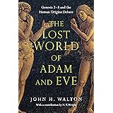 The Lost World of Adam and Eve: Genesis 2-3 and the Human Origins Debate (Volume 1) (The Lost World Series)