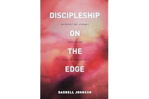 Discipleship On The Edge: An Expository Journey Through the Book of Revelation
