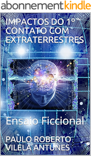 Download IMPACTOS DO 1º CONTATO COM EXTRATERRESTRES: Ensaio Ficcional (Portuguese Edition) PDF