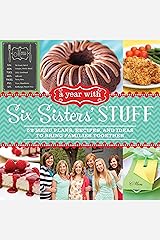A Year with Six Sisters' Stuff: 52 Menu Plans, Recipes, and Ideas to Bring Families Together Paperback
