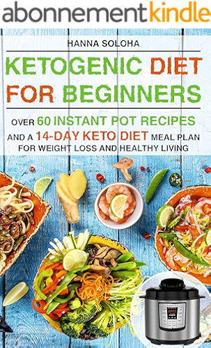 Download Ketogenic Diet for Beginners: Over 60 instant pot recipes and a 14-day Keto diet meal plan for weight loss and healthy living (English Edition) PDF