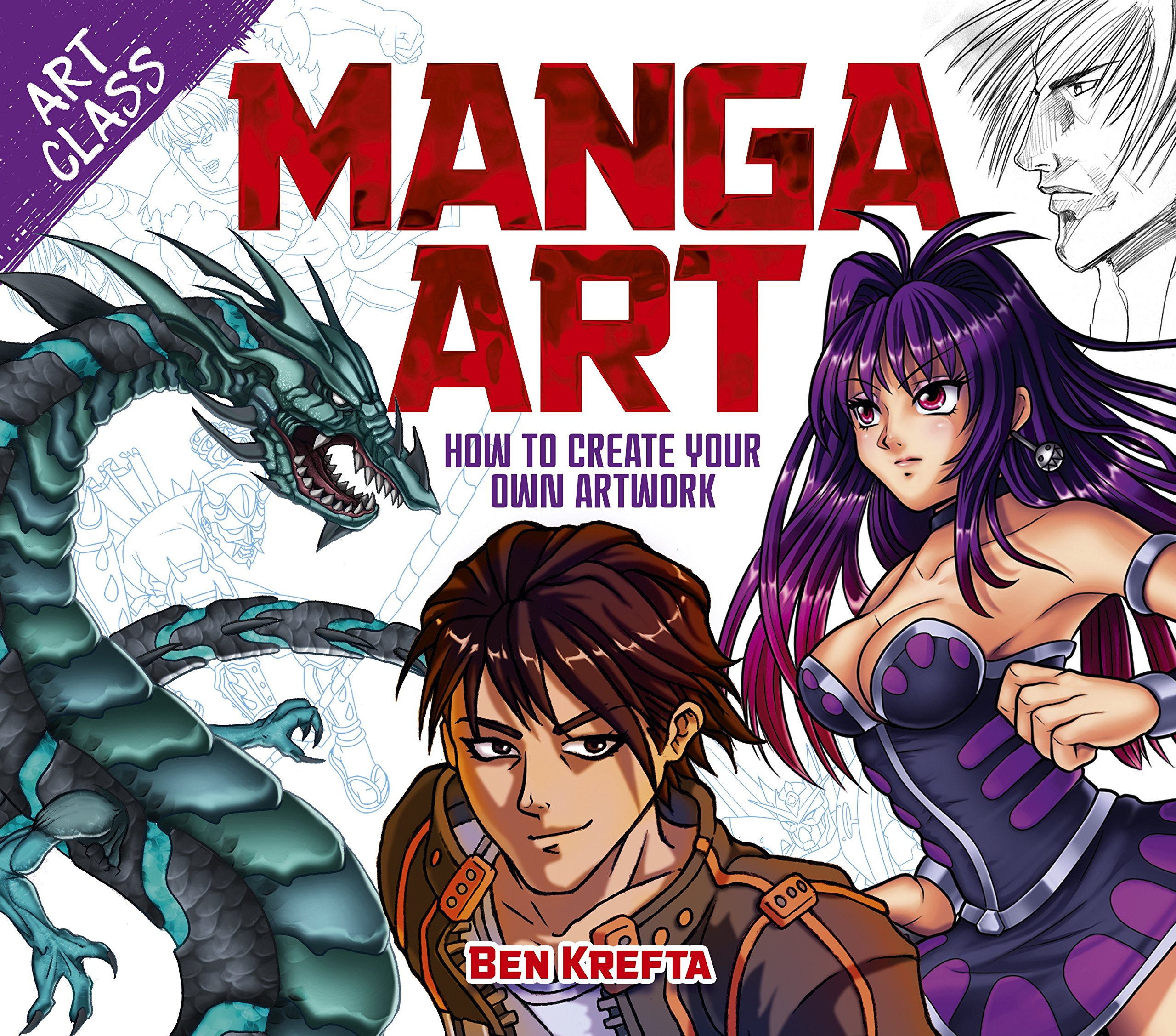 Art Class: Manga Art: How to Create Your Own Artwork
