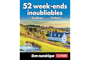 52 week-ends inoubliables au Québec et en Ontario (French Edition)