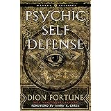 Psychic Self-Defense: The Definitive Manual for Protecting Yourself Against Paranormal Attack (Weiser Classics Series)