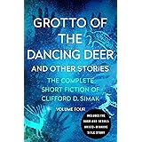 Grotto of the Dancing Deer: And Other Stories (The Complete Short Fiction of Clifford D. Simak Book 4)