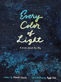 Every Color of Light: A Book about the Sky