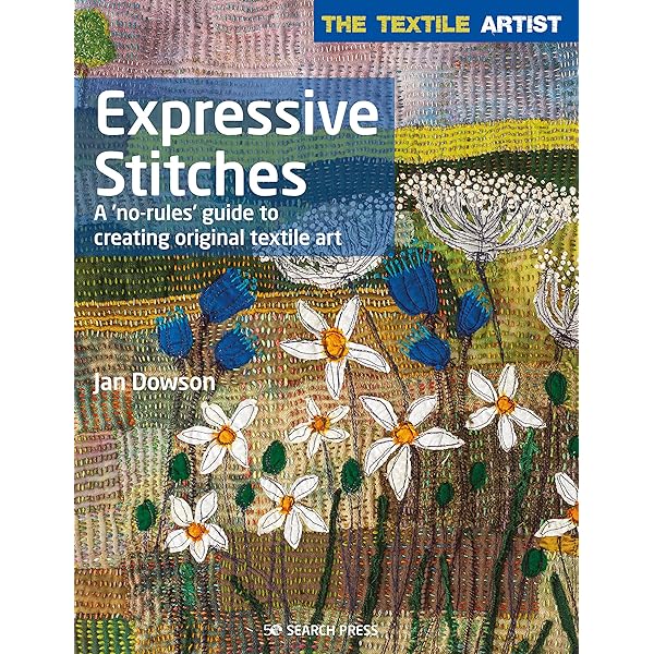 The Textile Artist: Layer, Paint and Stitch: Create textile