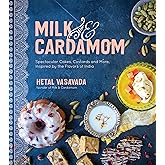Milk & Cardamom: Spectacular Cakes, Custards and More, Inspired by the Flavors of India