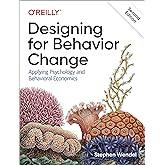 Designing for Behavior Change: Applying Psychology and Behavioral Economics