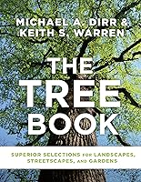 The Tree Book: Superior Selections for Landscapes, Streetscapes, and Gardens