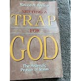 Setting a Trap for God: The Aramaic Prayer of Jesus