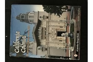 California Colonial: The Spanish & Rancho Revival Styles (Schiffer Design Book)