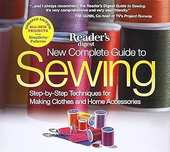 New Complete Guide to Sewing: Step-by-Step Techniques for Making Clothes and Home Accessories