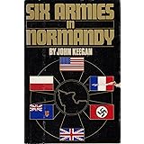Six Armies in Normandy : From D-Day to the Liberation of Paris, June 6th-August
