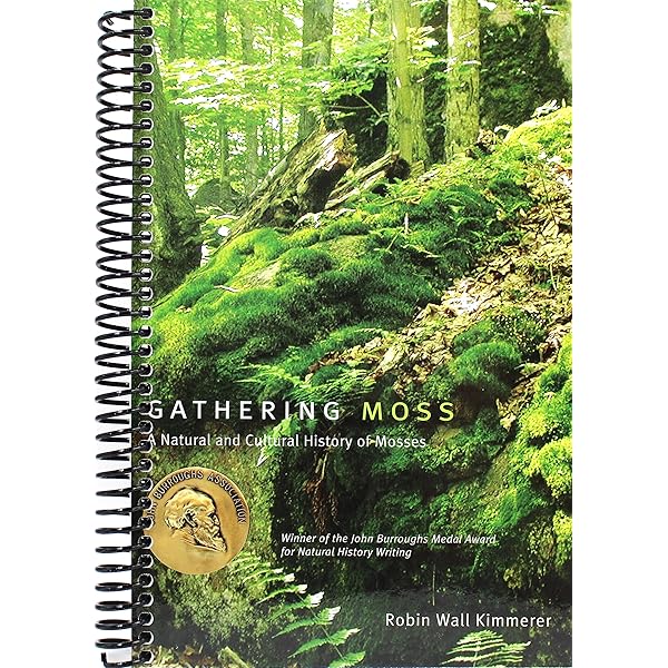 Gathering Moss: A Natural And Cultural History Of Mosses: Robin Gathering Moss: A Natural And Cultural History Of Mosses: Robin