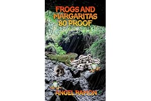 Frogs and Margaritas: 80 Proof (Frogs and Margaritas - The New Generation Book 2)
