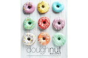 Doughnut Recipes: A Doughnut Cookbook with Delicious Doughnut Recipes (2nd Edition)