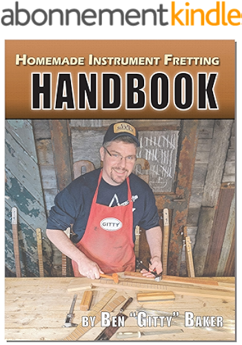 Download Homemade Instrument Fretting Handbook: A Complete How-To Guide for Fretting Cigar Box Guitars & More (English Edition) PDF