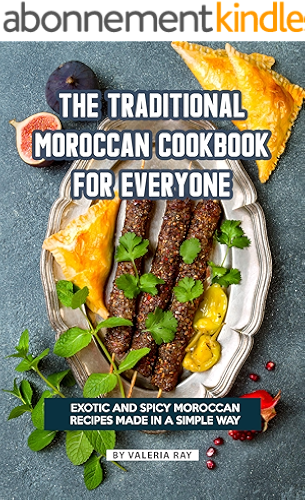 Download The Traditional Moroccan Cookbook for Everyone: Exotic and Spicy Moroccan Recipes Made in A Simple Way (English Edition) PDF
