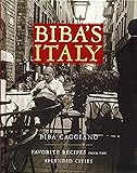Biba's Italy: Favorite Recipes from the Splendid Cities