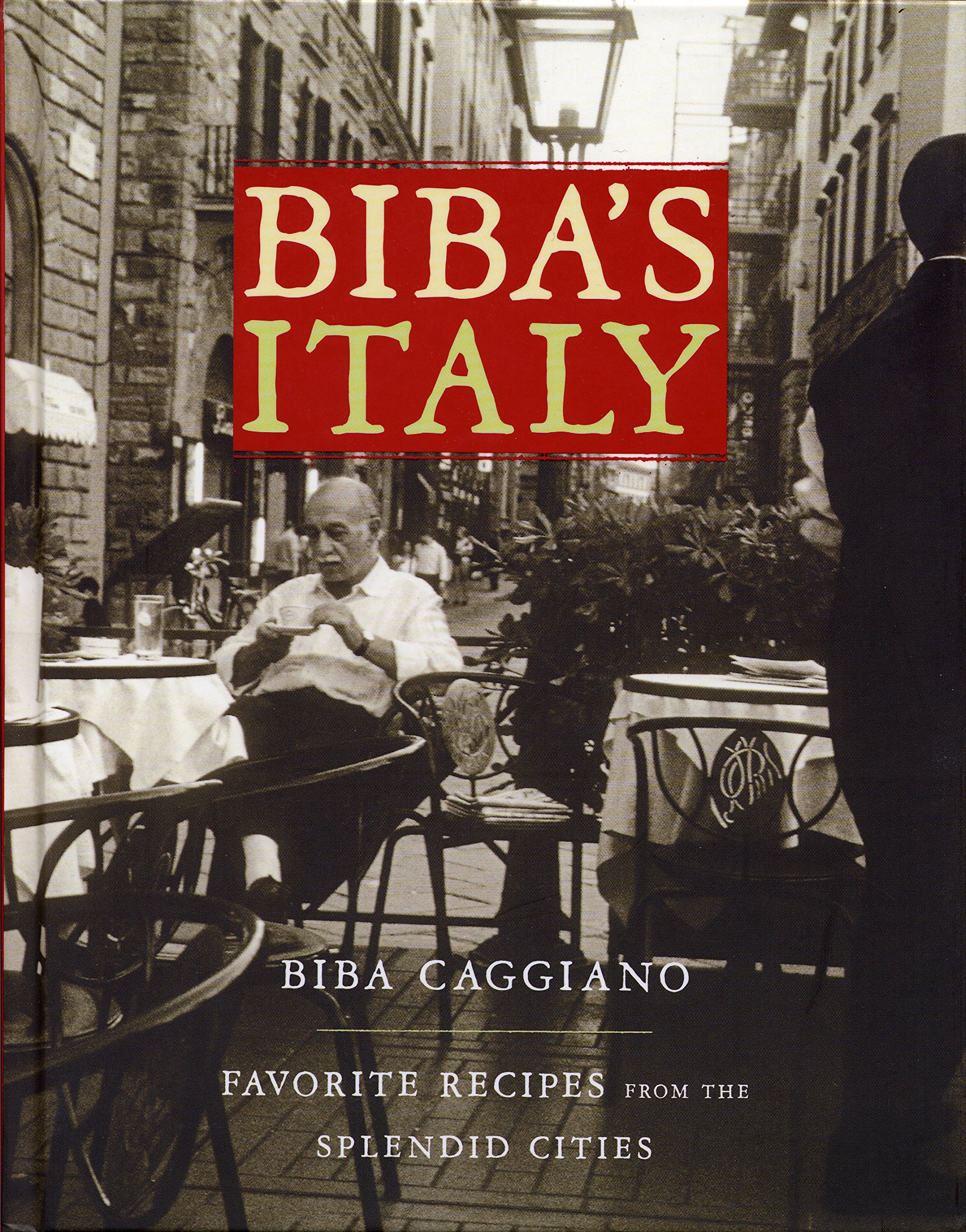 Biba S Italy Favorite Recipes From The Splendid Cities