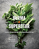 Burma Superstar: Addictive Recipes from the Crossroads of Southeast Asia